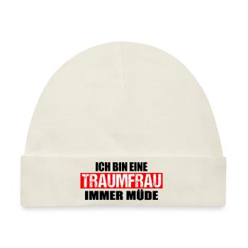 Ich bin eine Traumfrau immer müde - Baby Premium Organic Mütze - Naturweiß - Vorne