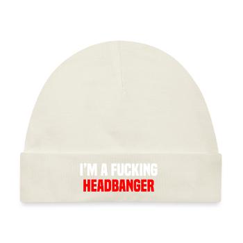 Headbanger I'm A Fuking Headbanger Heavy Death Mus - Baby Premium Organic Mütze - Naturweiß - Vorne