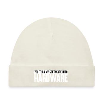 You Turn My Software Into Hardware 10 - Baby Premium Organic Mütze - Naturweiß - Vorne