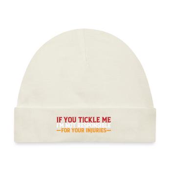 If You Tickle Me I'm Not Responsible For Injuries4 - Baby Premium Organic Mütze - Naturweiß - Vorne