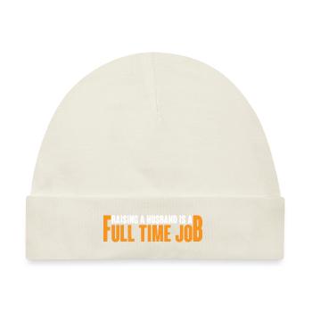 Raising A Husband Is A Full Time Job 4 - Baby Premium Organic Mütze - Naturweiß - Vorne