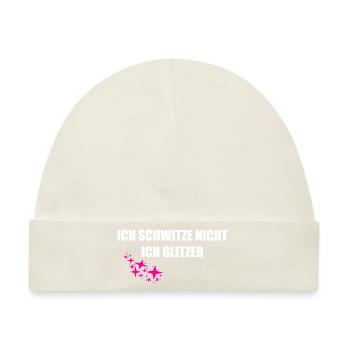 Ich schwitze nicht, ich glitzer! - Baby Premium Organic Mütze - Naturweiß - Vorne