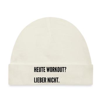 Heute Workout? Ich denke nicht. - Baby Premium Organic Mütze - Naturweiß - Vorne