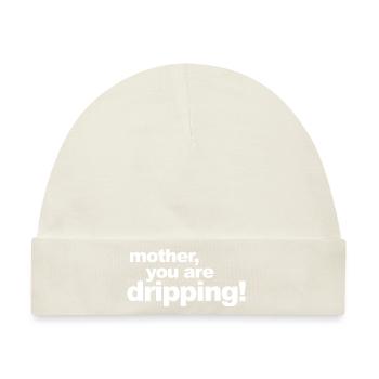 mother, you're dripping - mother you are dripping - Baby Premium Organic Mütze - Naturweiß - Vorne