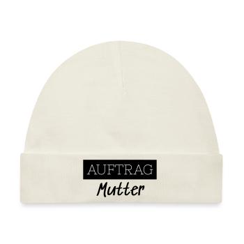 Auftrag Mutter Familie Lustig Geschenk - Baby Premium Organic Mütze - Naturweiß - Vorne