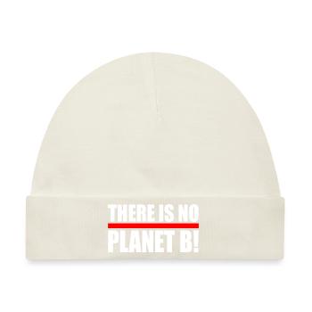 There is no planet B - Baby Premium Organic Mütze - Naturweiß - Vorne