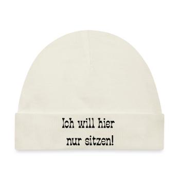 Ich will hier nur sitzen! - Baby Premium Organic Mütze - Naturweiß - Vorne