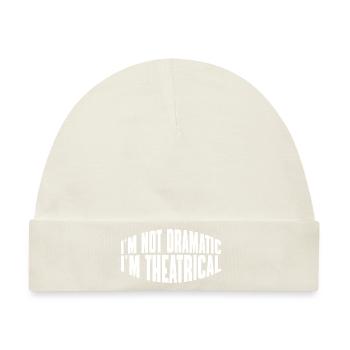 I'm Not Dramatic, I'm Theatrical 27 - Baby Premium Organic Mütze - Naturweiß - Vorne