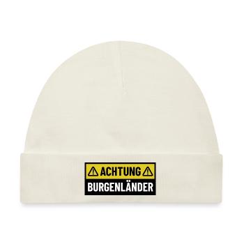 Achtung Burgenländer - Regionaler Spruch - Baby Premium Organic Mütze - Naturweiß - Vorne