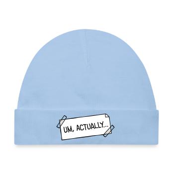 Um Actually Zettel Geklebt Nerd Klugscheißer Logo - Baby Premium Organic Mütze - Hellblau - Vorne