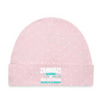 Zahnarzt warum? – Lustiger Zahnarzt Spruch - Baby Premium Organic Mütze - Rosa/Weiße Punkte - Vorne