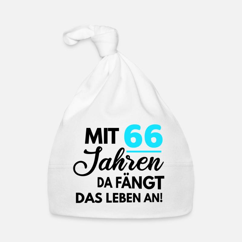 Mit 66 Jahren da fängt das Leben an Baby Bio-Mütze
