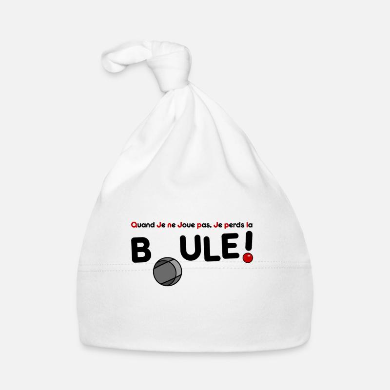 QUAND JE NE JOUE PAS, JE PERDS LA BOULE ! Bonnet bio Bébé