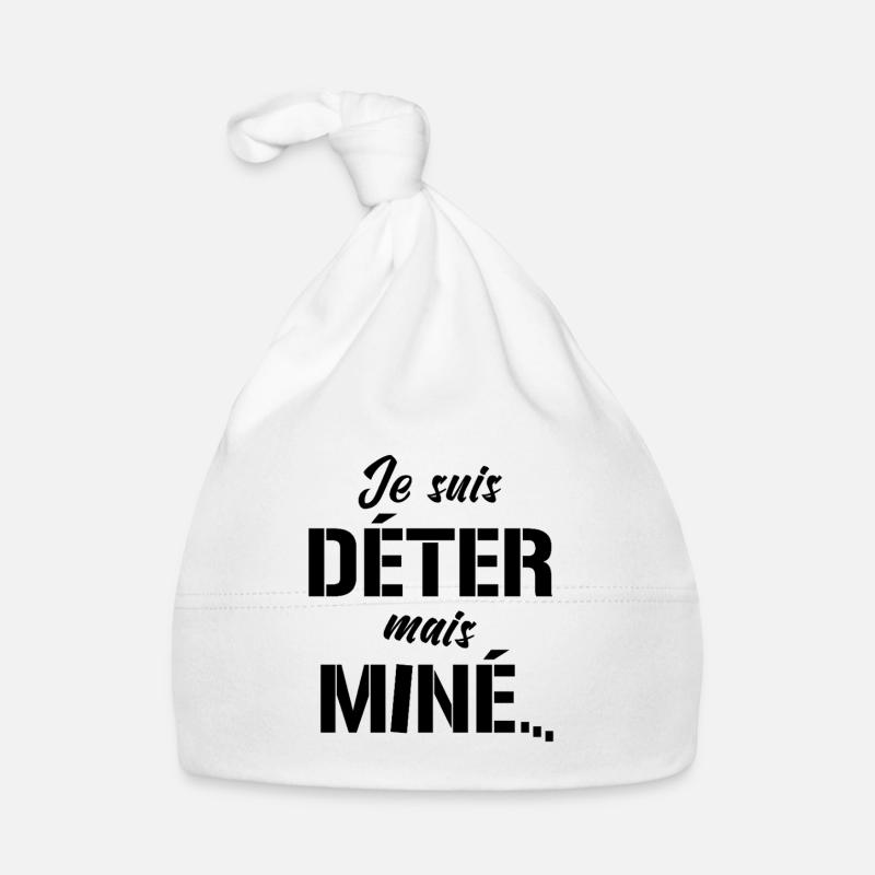 JE SUIS DÉTER, MAIS MINÉ (motivation) Bonnet bio Bébé