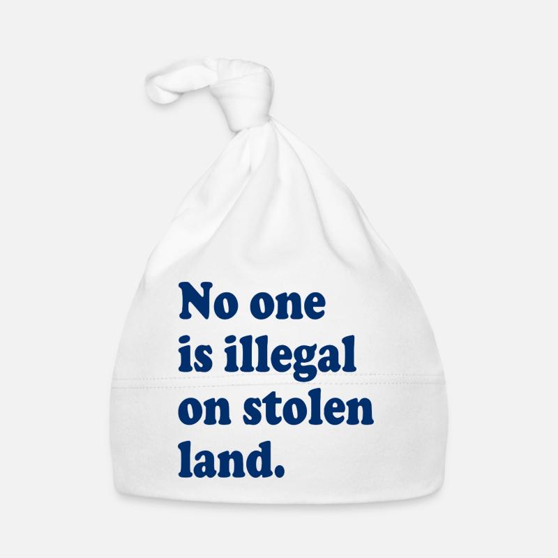 No One Is Illegal On Stolen Land - Illegality Organic Baby Cap