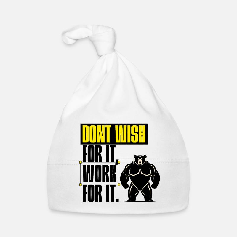 Don't Wish For It – Work For It Motivation - Organic Baby Cap - white