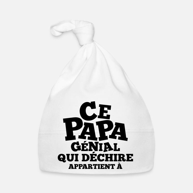 ce papa génial qui déchire appartient à (prénom) - Bonnet bio Bébé - blanc