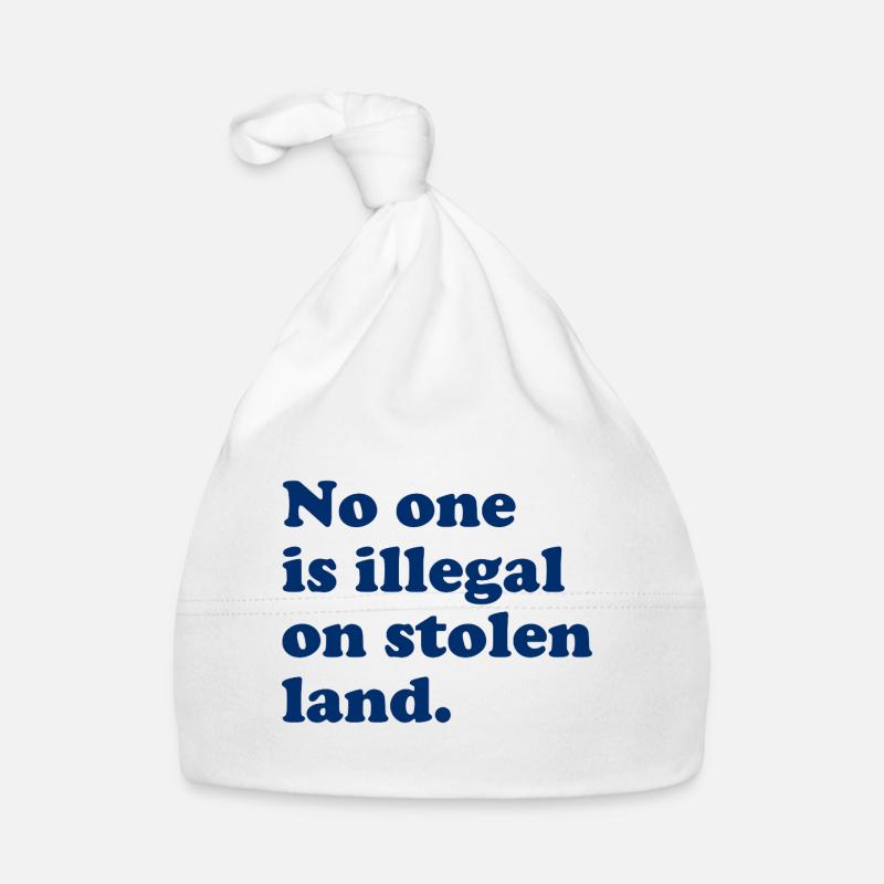 No One Is Illegal On Stolen Land - Illegality Organic Baby Cap