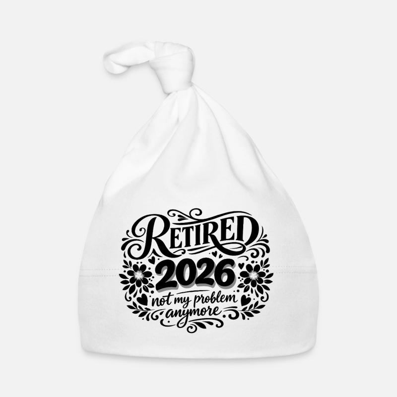Retirement 2026 Plus My Problem Humor Organic Baby Cap