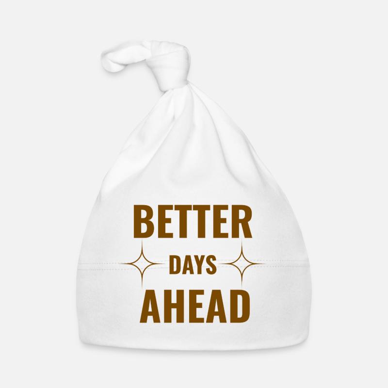 Better Days Ahead Premium Minimaler Motivationsfaktor Baby Bio-Mütze