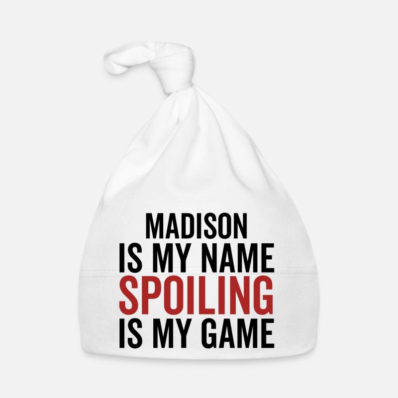 Madison is My Name Spoiling is My Game Organic Baby Cap