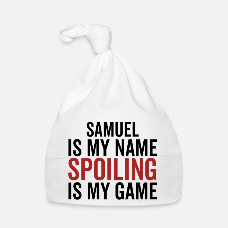 Samuel is My Name Spoiling is My Game Organic Baby Cap