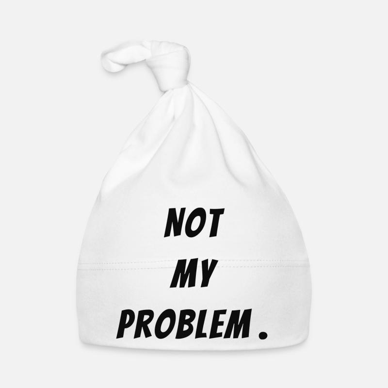 Not my problem - Baby Bio-Mütze - Weiß