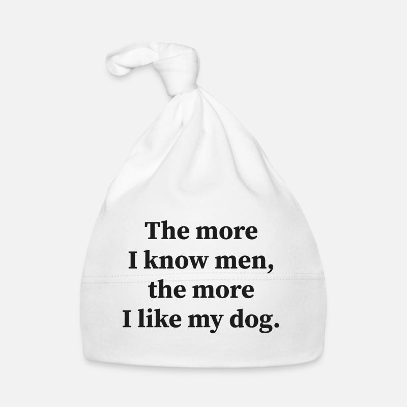 Plus je connais d’hommes, plus j’aime mon chien ! - Bonnet bio Bébé - blanc