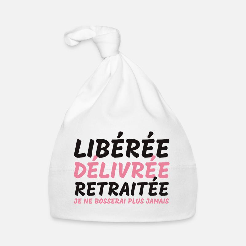 Libérée délivrée retraitée - cadeauhumour retraite - Bonnet bio Bébé - blanc