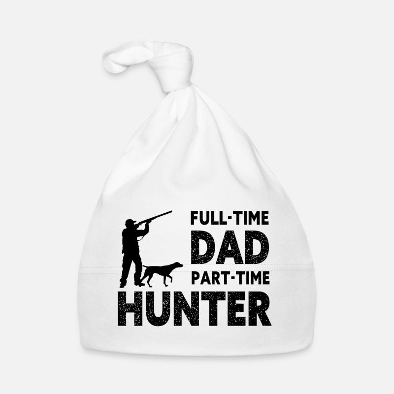 Full-Time Dad Part-Time Hunter – Dad Gift - Bonnet bio Bébé - blanc