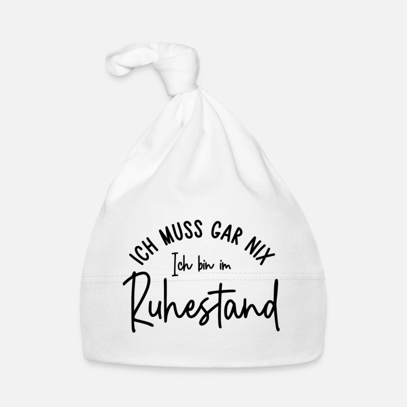Ich muss gar nix Ich bin im Ruhestand Geschenk Baby Bio-Mütze
