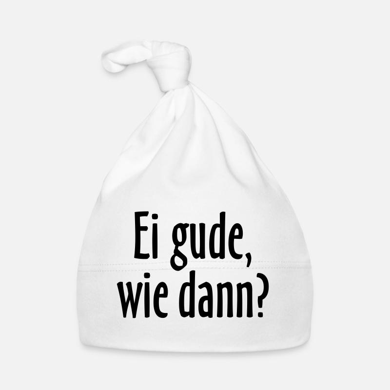 Ei gude, wie dann? Hessischer Spruch - Baby Bio-Mütze - Weiß