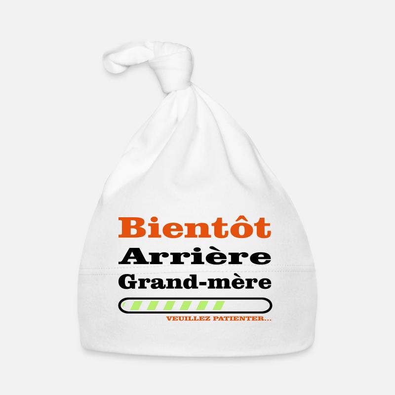 bientot arriere grand mere - Bonnet bio Bébé - blanc