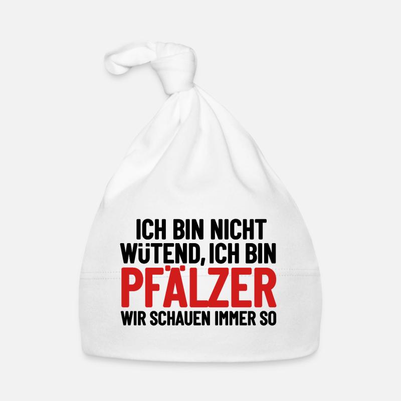 Ich bin nicht wütend - ich bin Pfälzer - Baby Bio-Mütze - Weiß