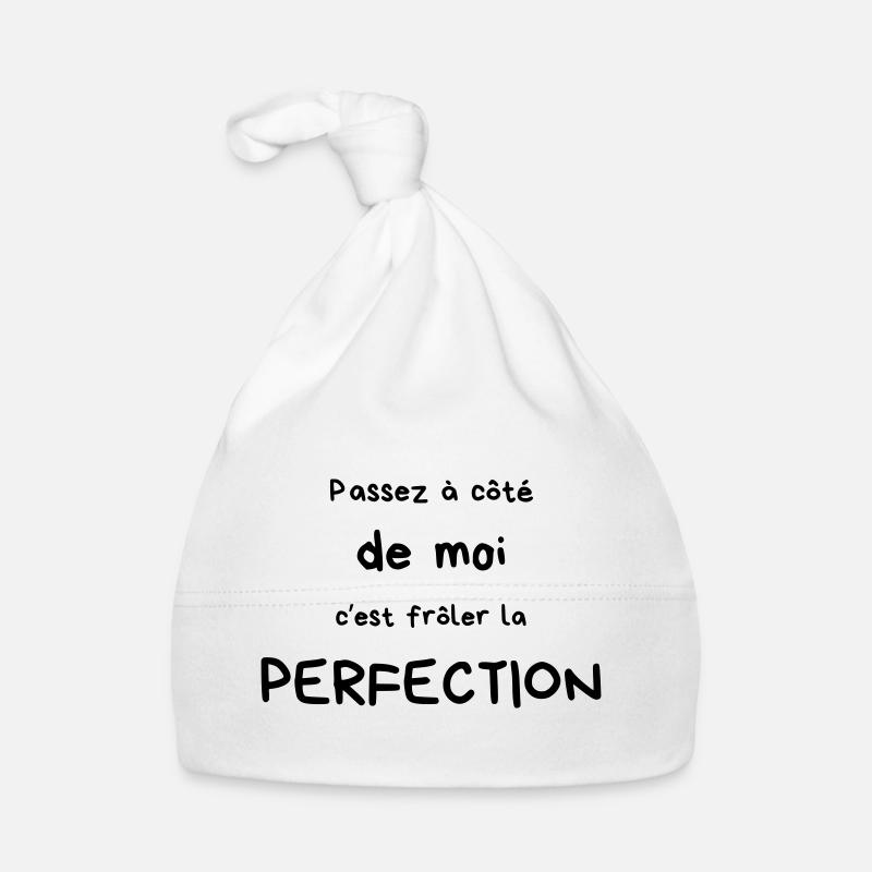 Passez à côté de moi c'est frôler la perfection - Bonnet bio Bébé - blanc