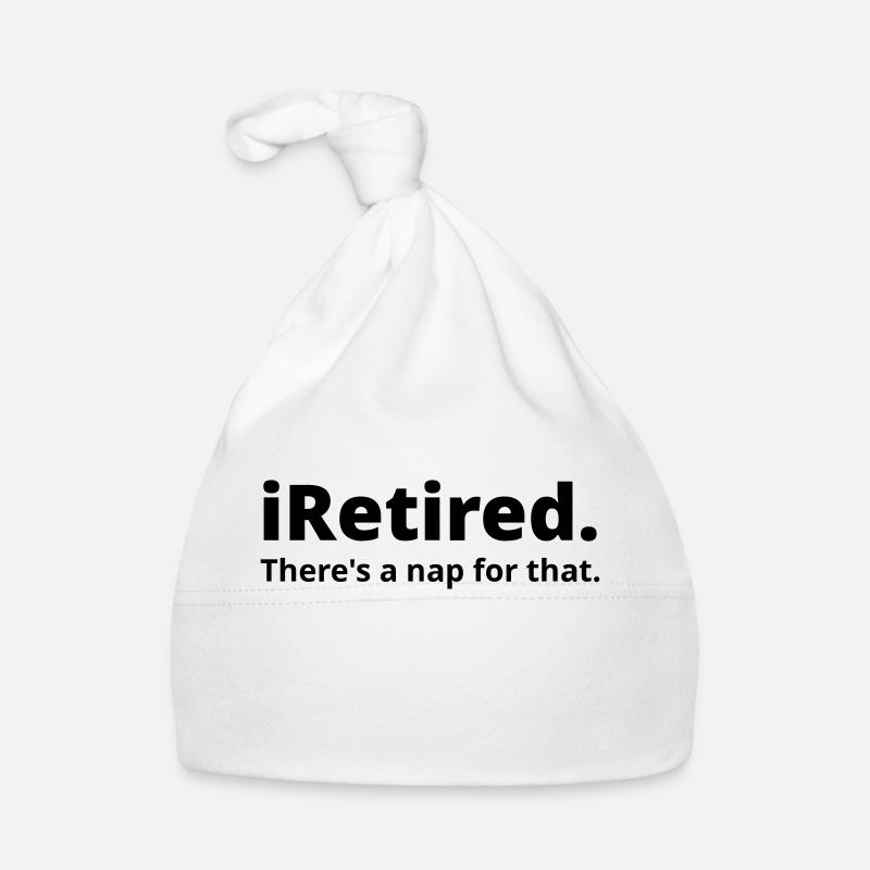 I'm retired there's a nap for that Organic Baby Cap