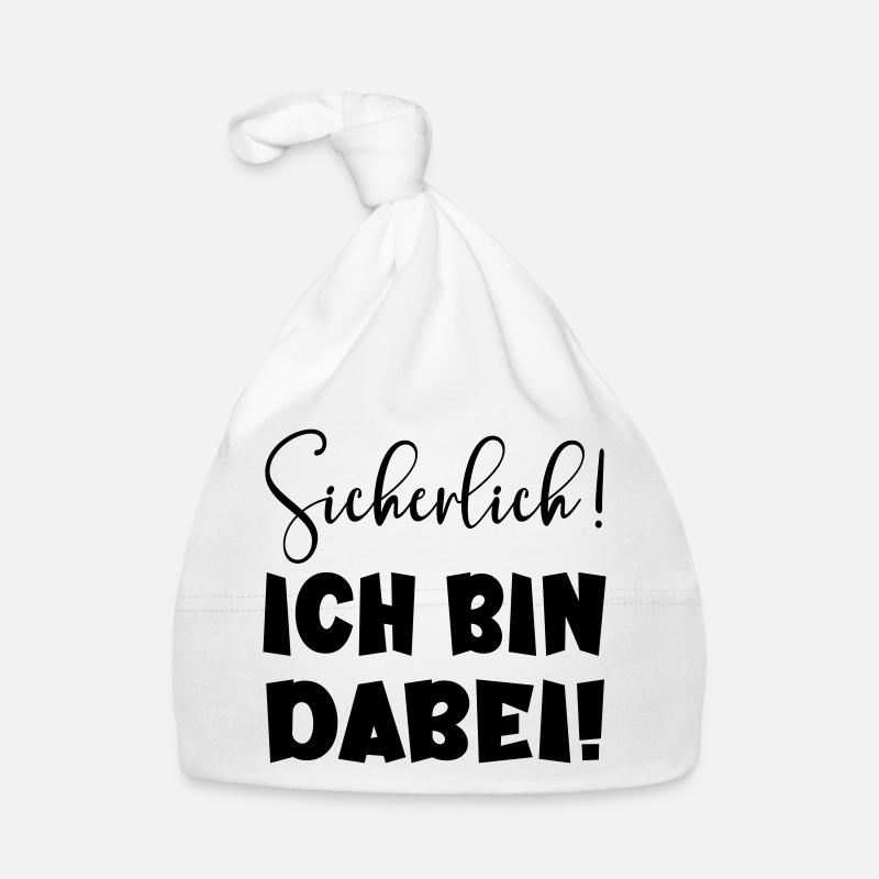 Sicherlich - Ich bin dabei LUSTIGES STATEMENT TEAM Baby Bio-Mütze