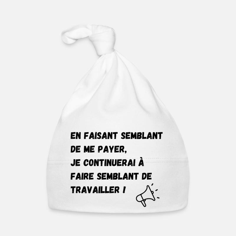 semblant de payer, semblant de travailler - Bonnet bio Bébé - blanc