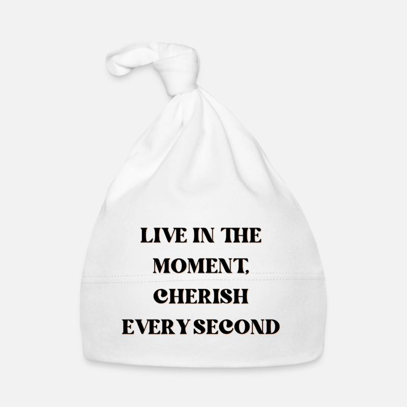Live in the moment, cherish every second Organic Baby Cap