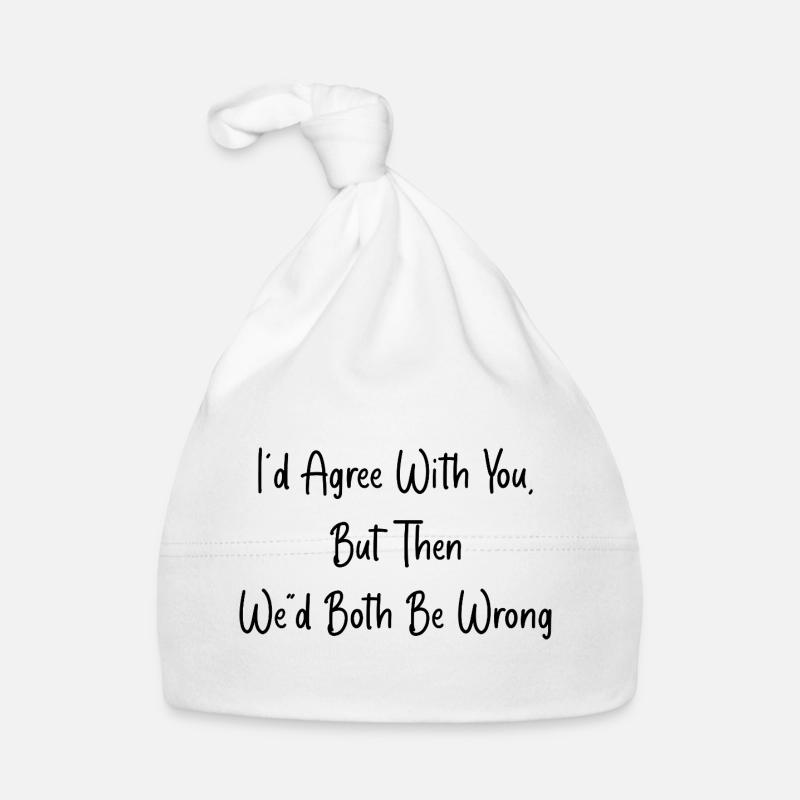 Agree with you, but we'd be wrong Organic Baby Cap