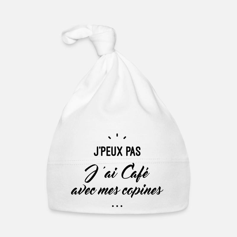 j'peux pas j'ai café avec mes copines - Bonnet bio Bébé - blanc