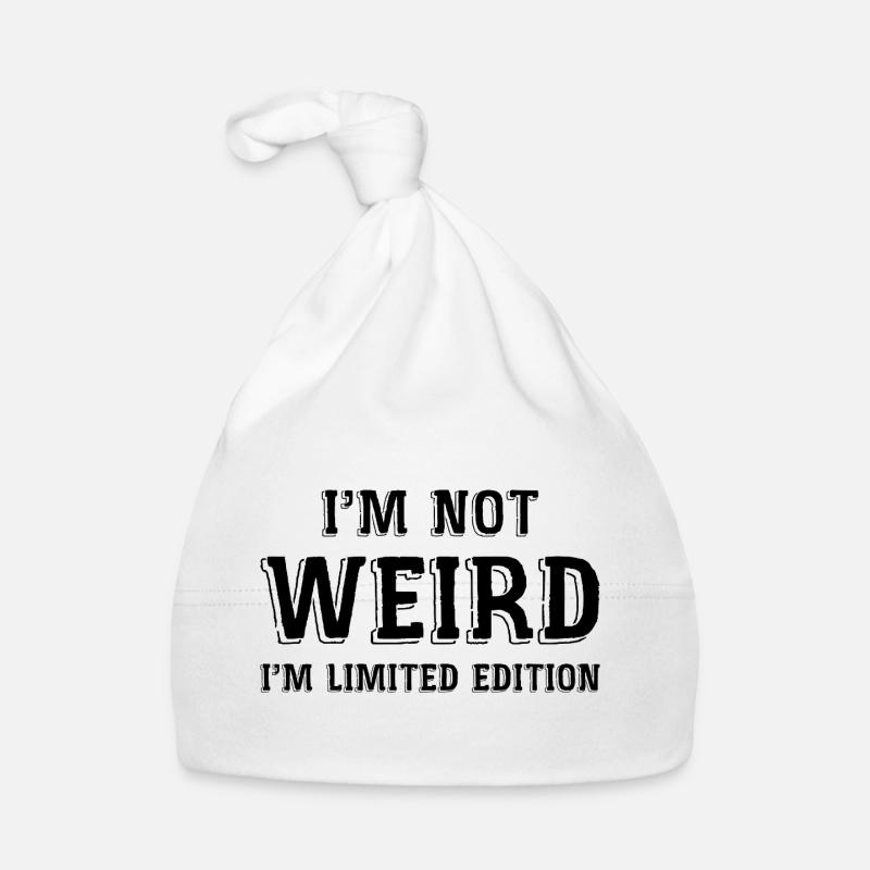I'm not weird, I'm limited edition Organic Baby Cap