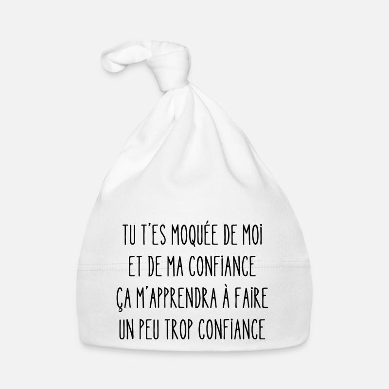 tu t'es moquée de moi et de ma confiance Bonnet bio Bébé