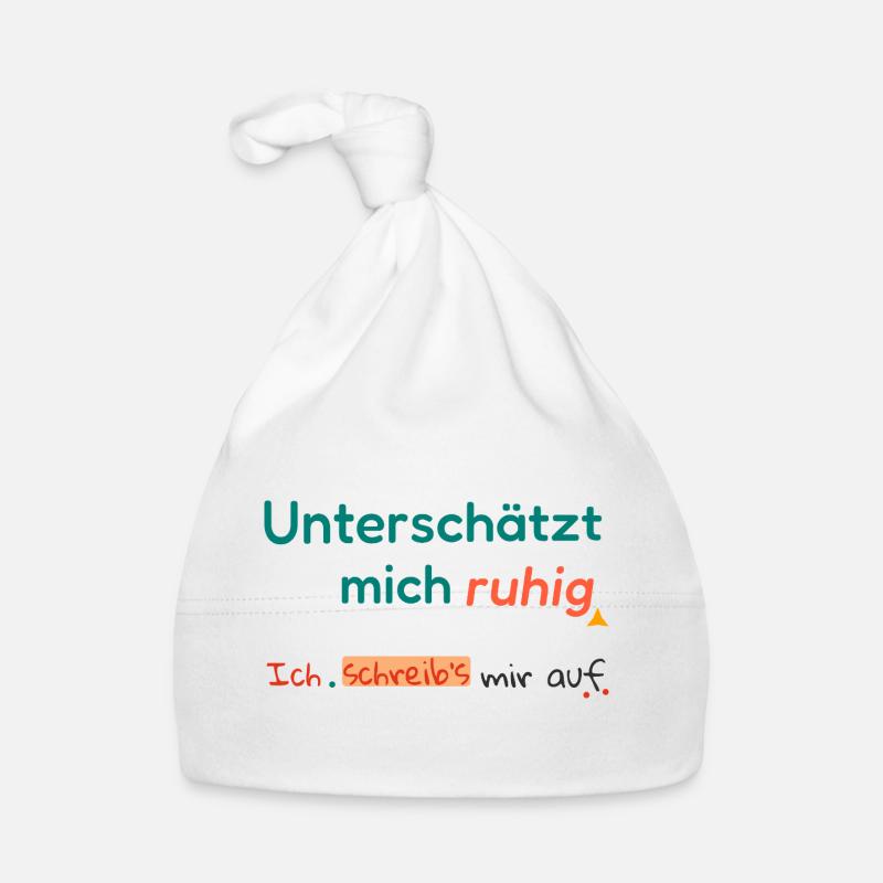 Don't be afraid to underestimate me. I'll write it down. Organic Baby Cap