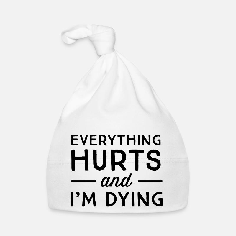 Everything hurts and I'm dying - Organic Baby Cap - white