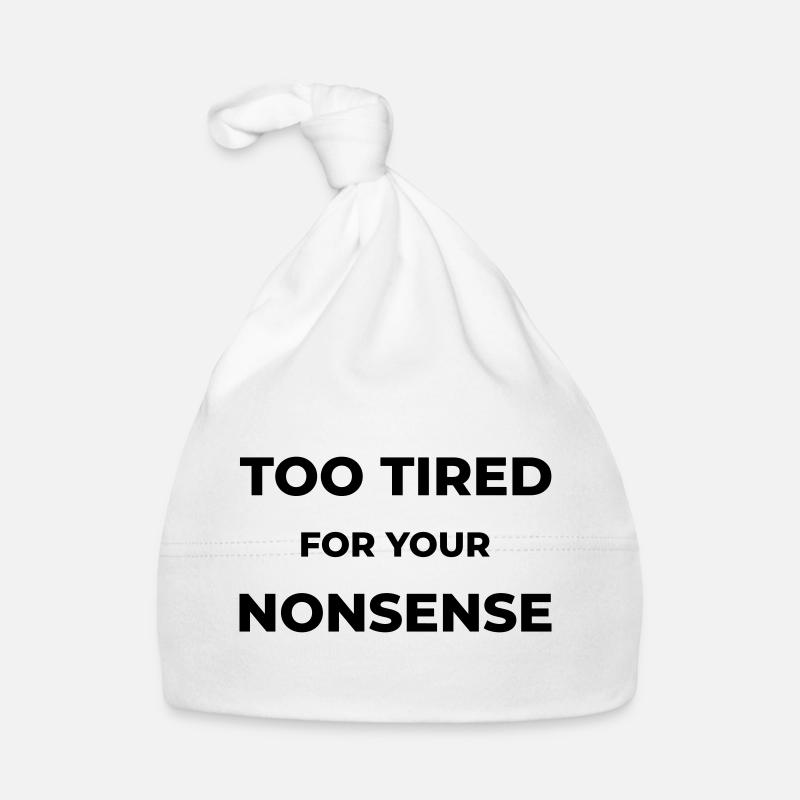 Too tired for your nonsense Organic Baby Cap