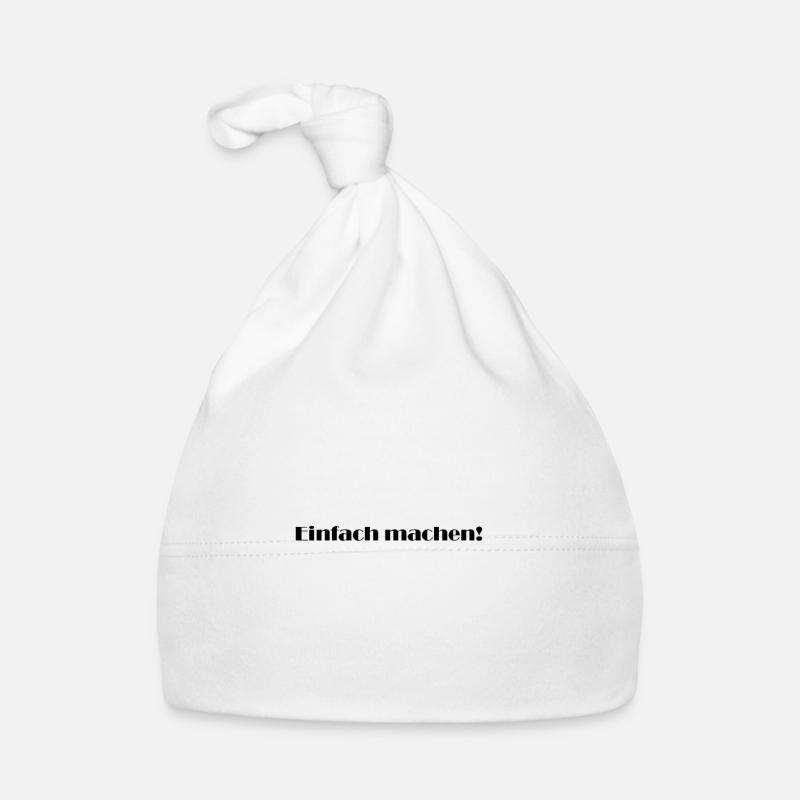 Spruch "Einfach machen!" - Baby Bio-Mütze - Weiß