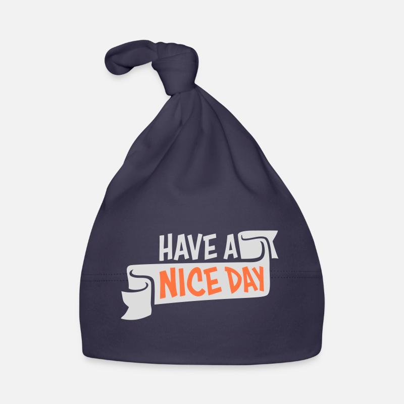 Have A Nice Day Funny Sarcastic Saying Cute Organic Baby Cap