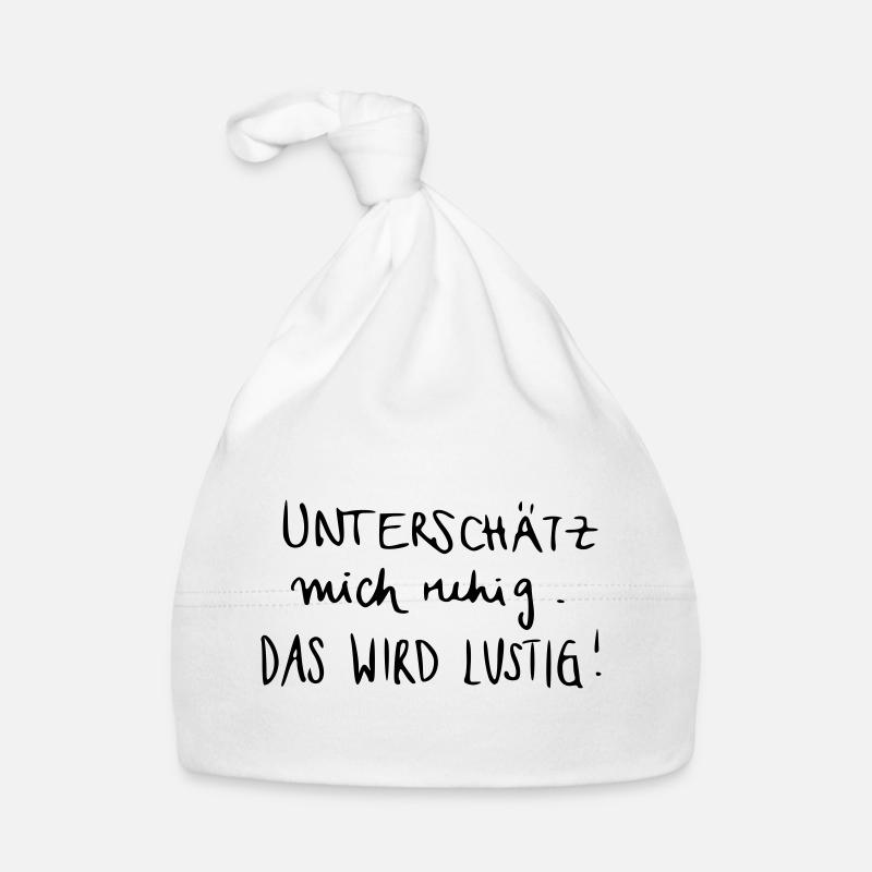 Unterschätz mich ruhig. Das wird lustig! Baby Bio-Mütze