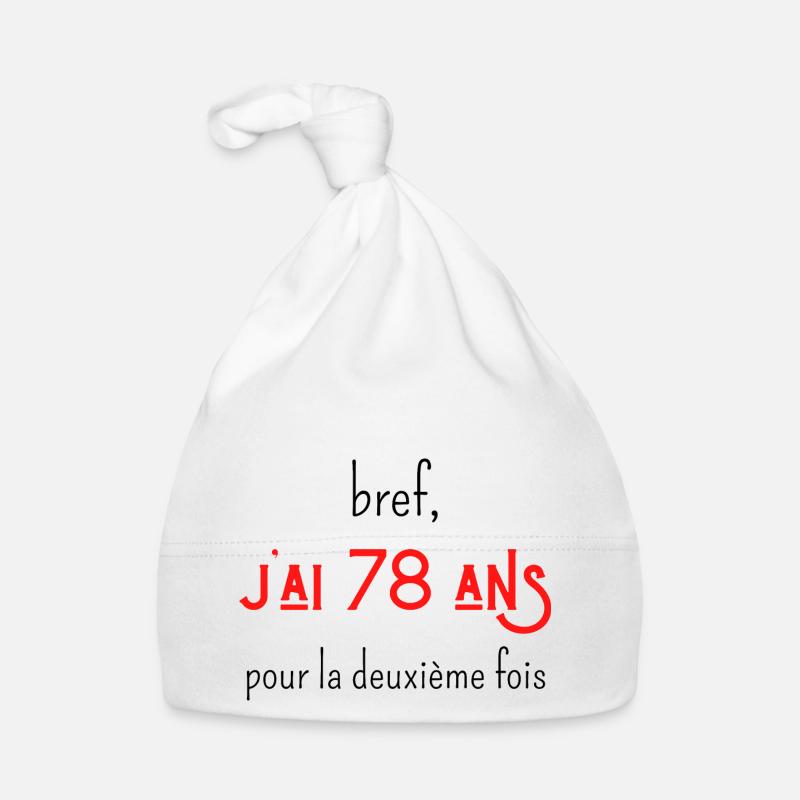 bref j'ai 78 ans pour la deuxième fois - Bonnet bio Bébé - blanc